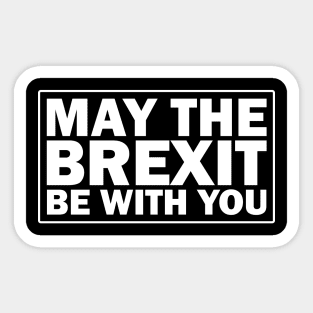 May the brexit be with you Sticker